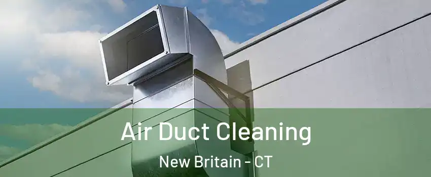  Air Duct Cleaning New Britain - CT