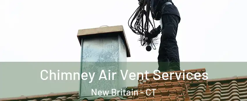  Chimney Air Vent Services New Britain - CT