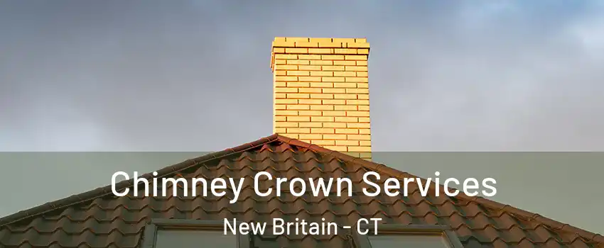  Chimney Crown Services New Britain - CT