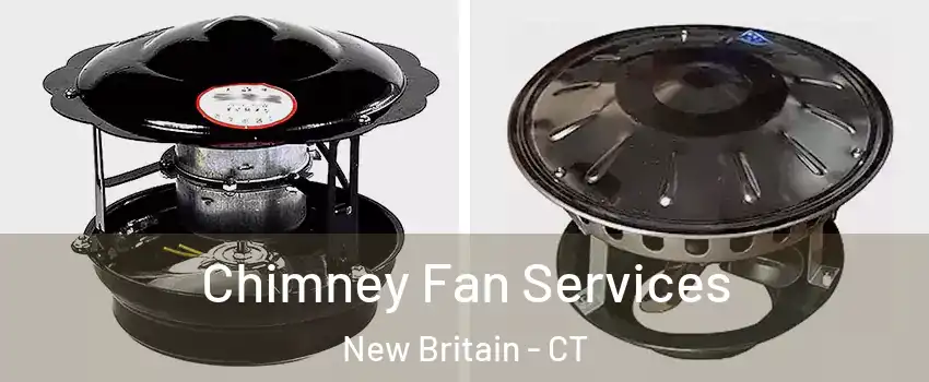  Chimney Fan Services New Britain - CT