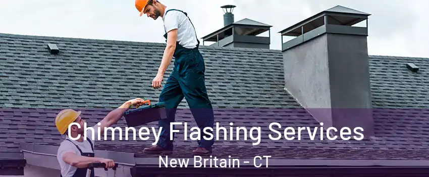  Chimney Flashing Services New Britain - CT