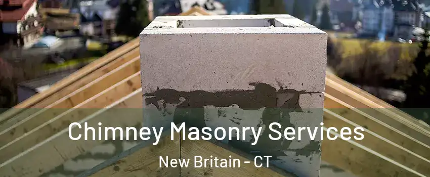  Chimney Masonry Services New Britain - CT