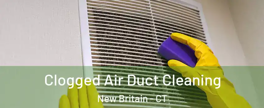  Clogged Air Duct Cleaning New Britain - CT