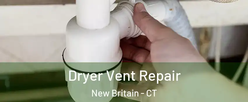  Dryer Vent Repair New Britain - CT