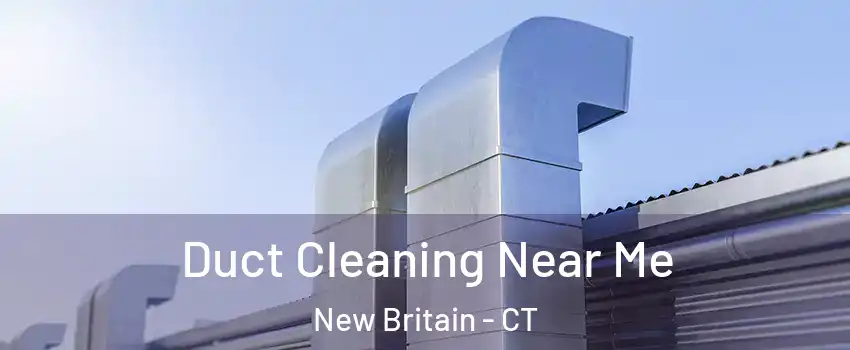  Duct Cleaning Near Me New Britain - CT