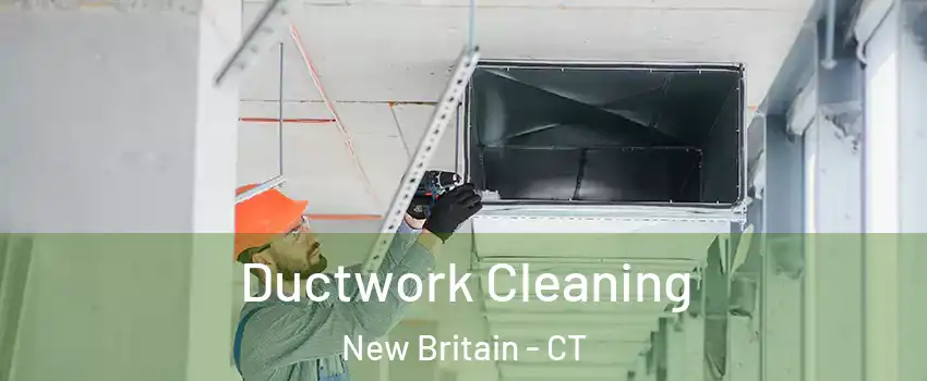  Ductwork Cleaning New Britain - CT