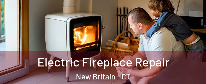  Electric Fireplace Repair New Britain - CT