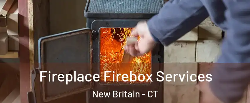  Fireplace Firebox Services New Britain - CT