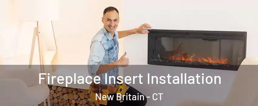  Fireplace Insert Installation New Britain - CT