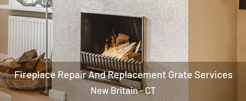  Fireplace Repair And Replacement Grate Services New Britain - CT