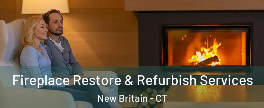  Fireplace Restore & Refurbish Services New Britain - CT