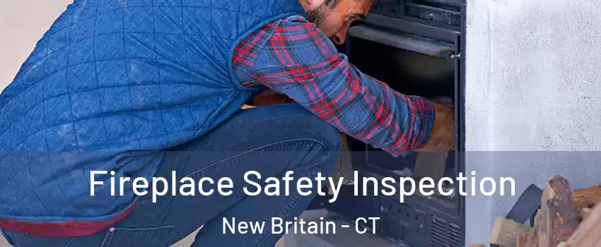  Fireplace Safety Inspection New Britain - CT