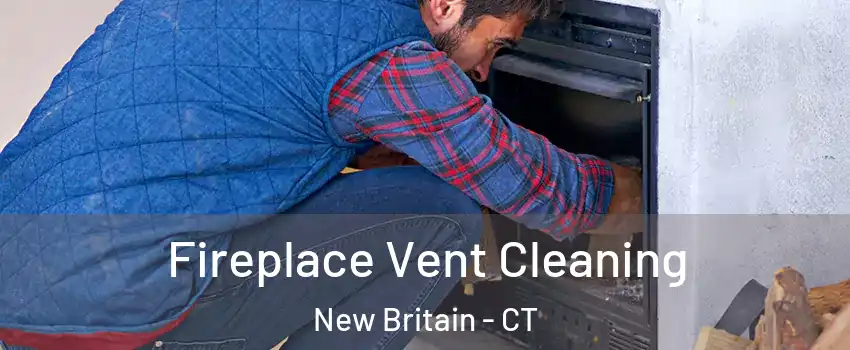  Fireplace Vent Cleaning New Britain - CT