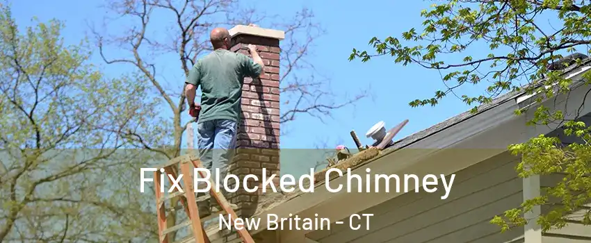  Fix Blocked Chimney New Britain - CT