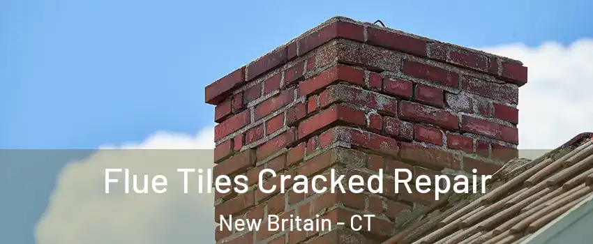  Flue Tiles Cracked Repair New Britain - CT
