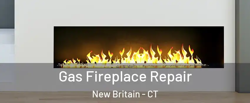  Gas Fireplace Repair New Britain - CT