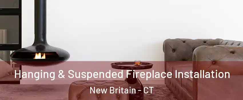  Hanging & Suspended Fireplace Installation New Britain - CT