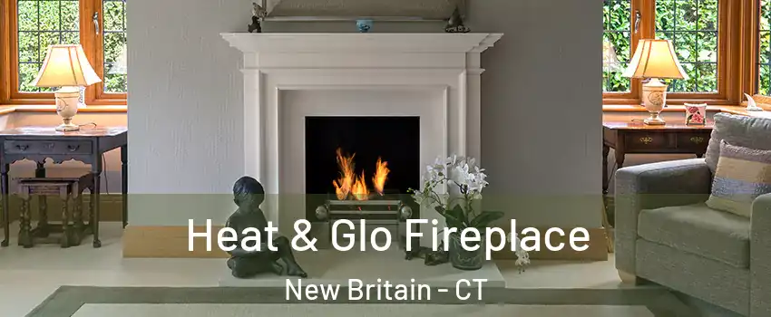  Heat & Glo Fireplace New Britain - CT