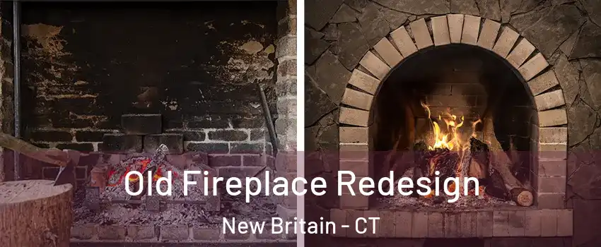  Old Fireplace Redesign New Britain - CT