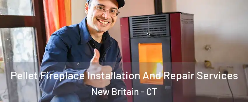  Pellet Fireplace Installation And Repair Services New Britain - CT