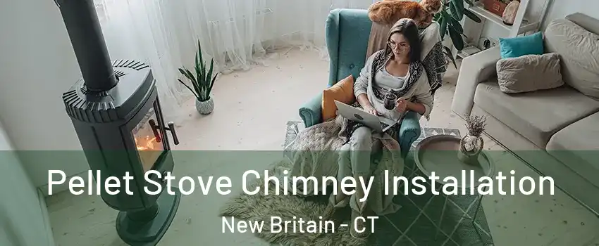  Pellet Stove Chimney Installation New Britain - CT