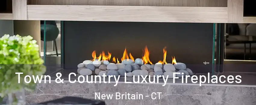  Town & Country Luxury Fireplaces New Britain - CT